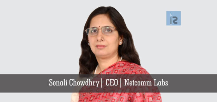 Sonali-Chowdhry - CEO of Netcomm Labs