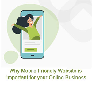 Why Mobile Friendly Website is important for your Online Business