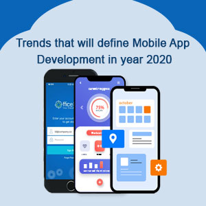 Trends that will define Mobile App Development in year 2020